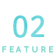 FEATURE 02