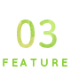 FEATURE 03